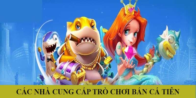 Giới Thiệu Bắn Cá Tiên Thú Vị Nhất Năm 2024 Tại Jun88 4 Các nhà cung cấp sản phẩm Bắn Cá Tiên đẳng cấp