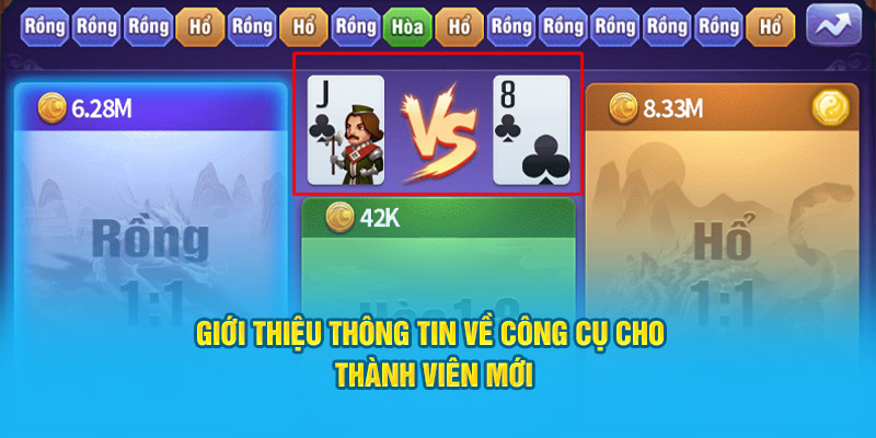 Tool Rồng Hổ - Sự Lựa Chọn Hoàn Hảo Cho Game Thủ 2 Giới thiệu thông tin về công cụ cho thành viên mới